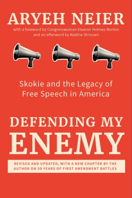 Defending My Enemy - Skokie and the Legacy of Free Speech in America