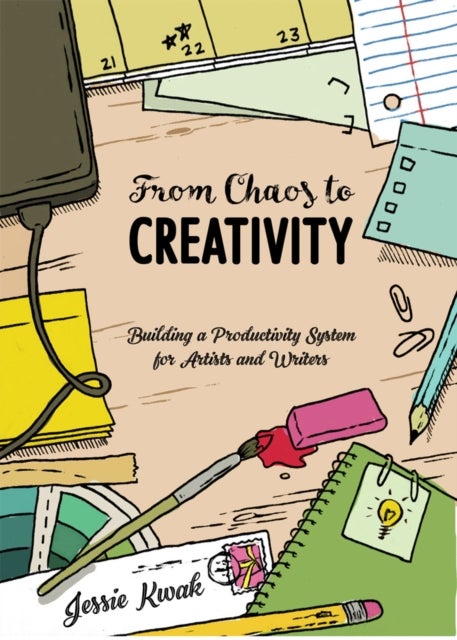 From Chaos To Creativity - Building a Productivity System for Artists and Writers