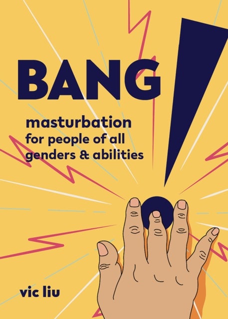 Bang! - Masturbation for People of All Genders and Abilities
