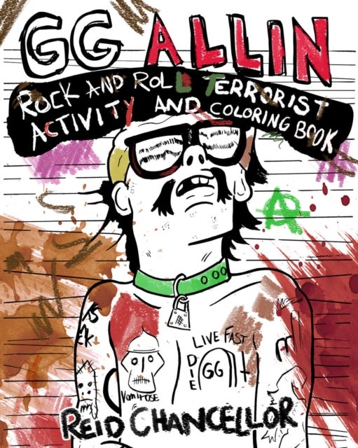 Bilde av Gg Allin: Rock And Roll Terrorist Activity And Coloring Book Av Reid Chancellor