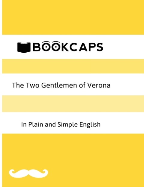 The Two Gentlemen of Verona in Plain and Simple English (A Modern Translation and the Original Versi