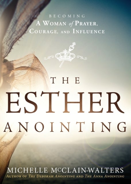 Esther Anointing - Activating Your Divine Gifts to Make a Difference