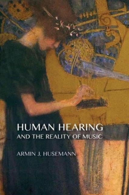 Bilde av Human Hearing And The Reality Of Music Av Armin J. Husemann