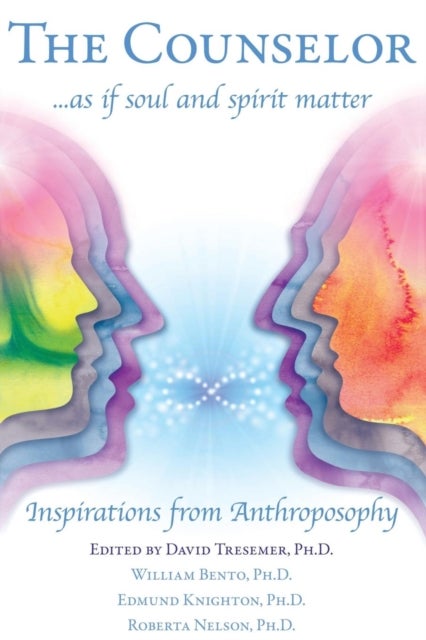 The Counselor ... as If Soul and Spirit Matter - Inspirations from Anthroposophy