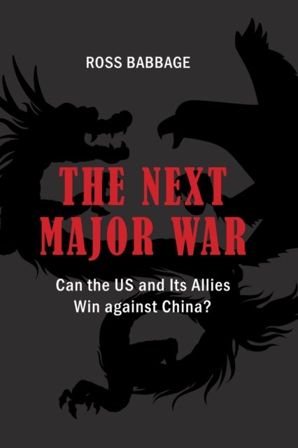 The Next Major War - Can the US and its Allies Win Against China?