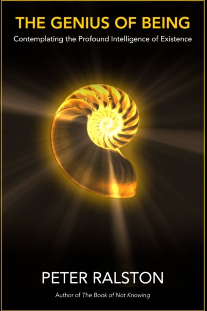 The Genius of Being - Contemplating the Profound Intelligence of Existence