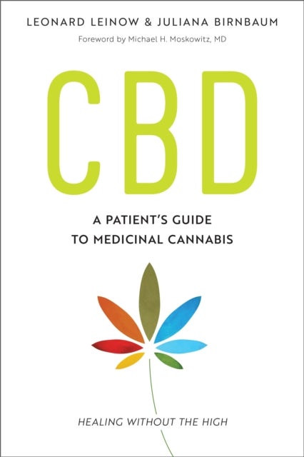 CBD - A Patient's Guide to Medicinal Cannabis--Healing without the High