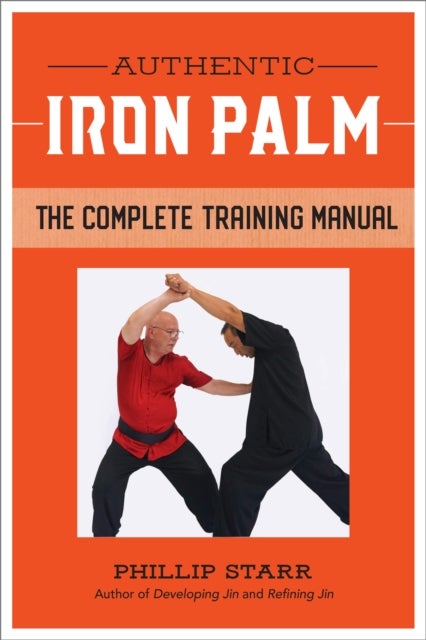 Authentic Iron Palm - The Complete Training Manual