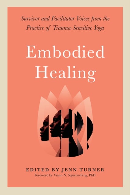 Embodied Healing - Stories and Lessons from Survivors and Therapists