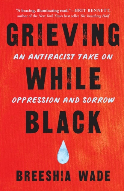 Grieving While Black - An Antiracist Take on Oppression and Sorrow