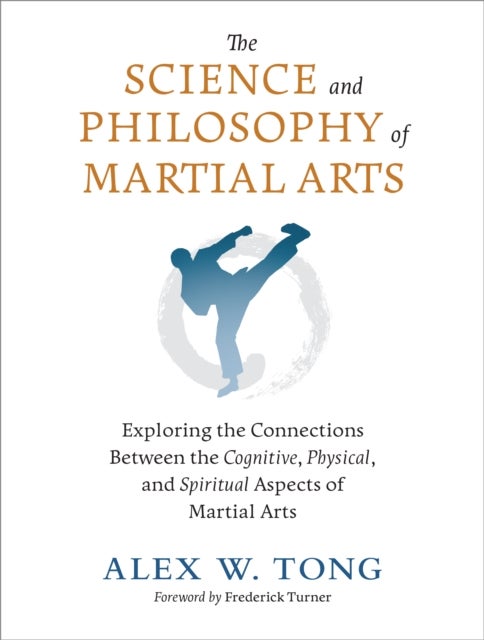 Bilde av The Science And Philosophy Of Martial Arts Av Alex W. Tong, Frederick Turner