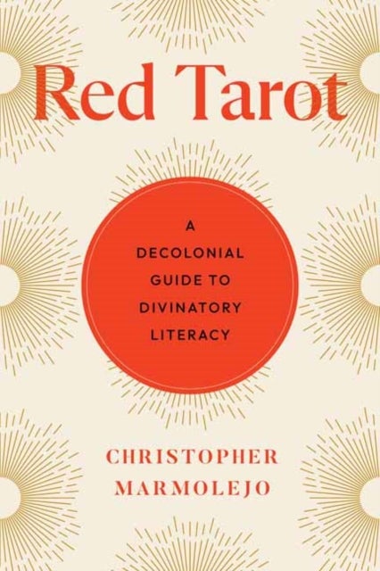 Red Tarot - A Decolonial Guide to Divinatory Literacy