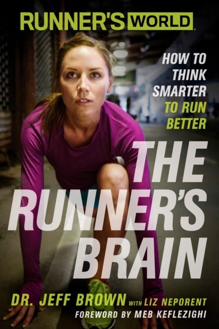 Bilde av Runner&#039;s World The Runner&#039;s Brain Av Jeff Brown, Liz Neporent, Editors Of Runner&#039;s World Maga