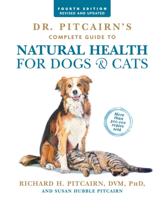 Bilde av Dr. Pitcairn&#039;s Complete Guide To Natural Health For Dogs &amp; Cats (4th Edition) Av Richard H. Pitcairn, Susan Hubble Pitcairn