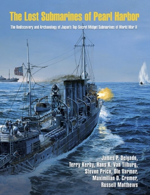 Bilde av The Lost Submarines Of Pearl Harbor Av James P. Delgado, Terry Kerby, Steven Price, Hans K. Van Tilburg, Ole Varmer, Russell Matthews