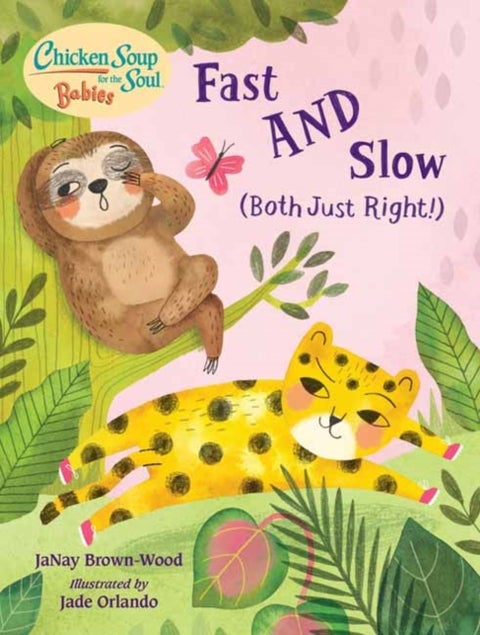 Chicken Soup for the Soul BABIES: Fast AND Slow (Both Just Right!) - A Book About Accepting Differences