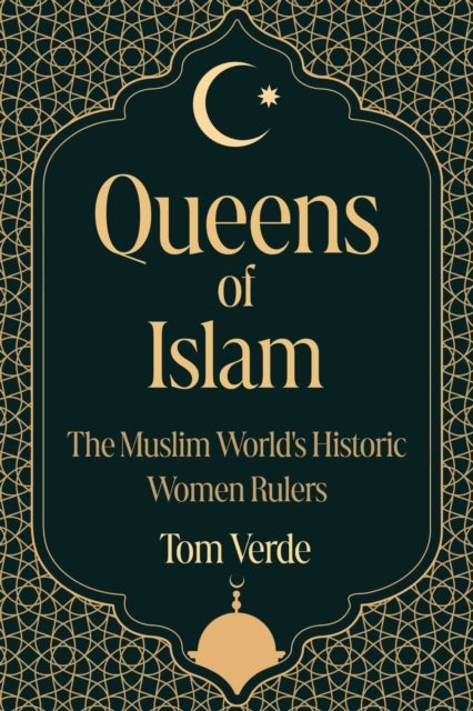 Queens of Islam - The Muslim World's Historic Women Rulers