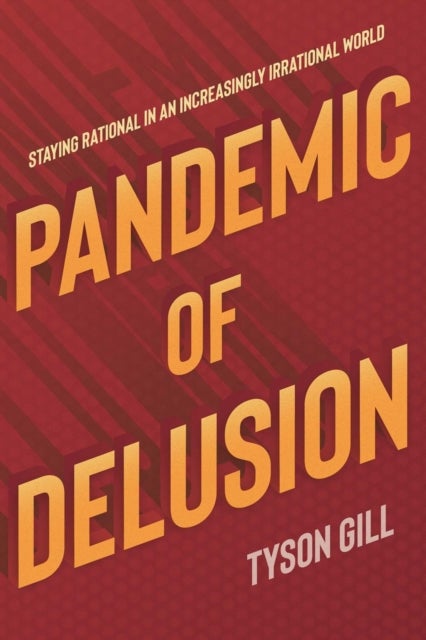 Pandemic Of Delusion - A People's Guide to Scientific, Fact-Based Thinking