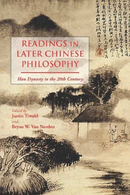 Readings in Later Chinese Philosophy - Han to the 20th Century
