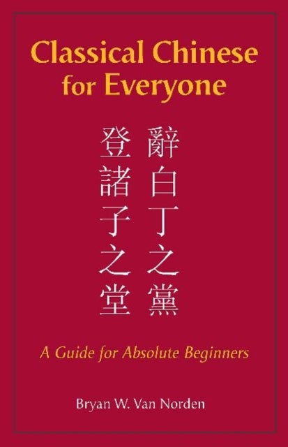 Classical Chinese for Everyone - A Guide for Absolute Beginners