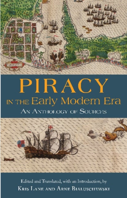 Piracy in the Early Modern Era - An Anthology of Sources