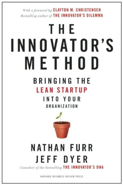 The Innovator's Method - Bringing the Lean Start-up into Your Organization