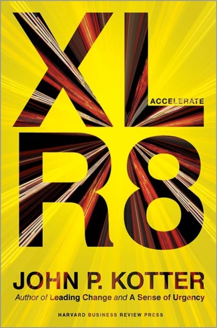 Accelerate - Building Strategic Agility for a Faster-Moving World