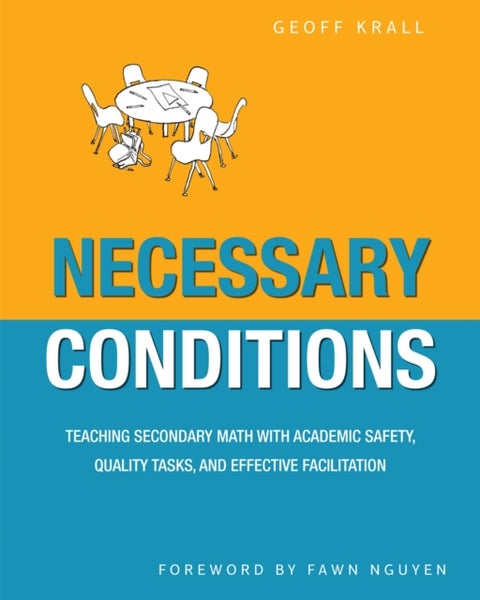 Necessary Conditions - Teaching Secondary Math with Academic Safety, Quality Tasks, and Effective Facilitation
