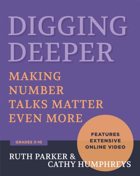 Digging Deeper - Making Number Talks Matter Even More, Grades 3-10