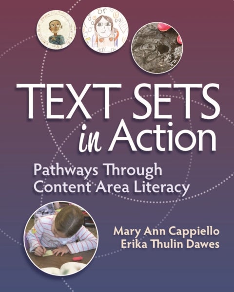 Text Sets in Action - Pathways Through Content Area Literacy