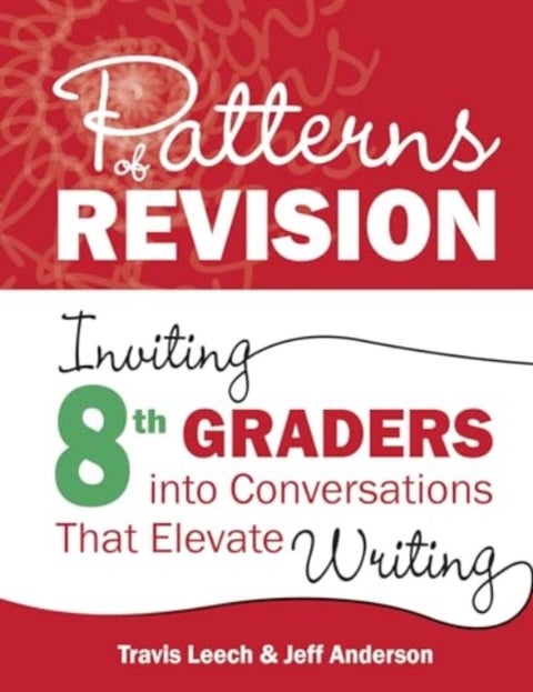 Patterns of Revision, Grade 8 - Inviting 8th Graders into Conversations That Elevate Writing