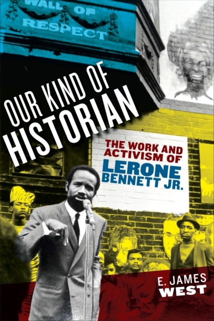 Our Kind of Historian - The Work and Activism of Lerone Bennett Jr.