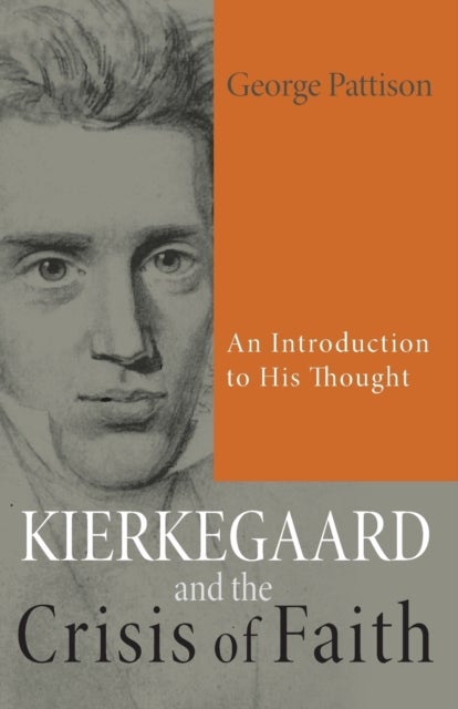 Kierkegaard and the Crisis of Faith - An Introduction to His Thought