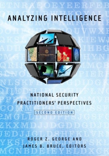 Analyzing Intelligence - National Security Practitioners' Perspectives