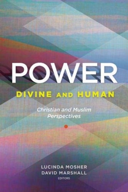 Power: Divine and Human - Christian and Muslim Perspectives