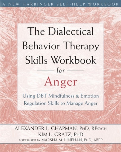 Bilde av The Dialectical Behavior Therapy Skills Workbook For Anger Av Alexander L. Chapman