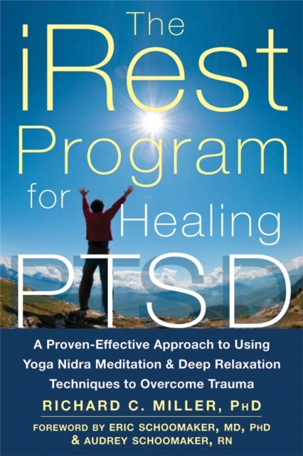 iRest Program For Healing PTSD - A Proven-Effective Approach to Using Yoga Nidra Meditation and Deep Relaxation Techniques to Overcom