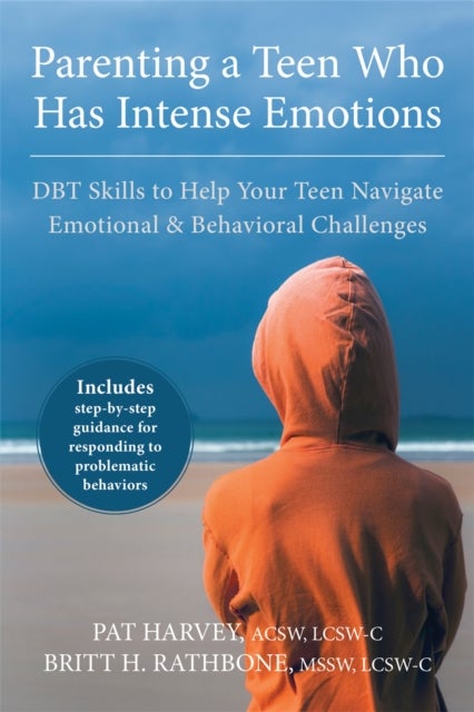 Parenting a Teen Who Has Intense Emotions - DBT Skills to Help Your Teen Navigate Emotional and Behavioral Challenges