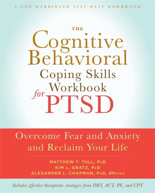 Bilde av The Cognitive Behavioral Coping Skills Workbook For Ptsd Av Alexander L. Chapman, Matthew T. Phd Tull, Kim L. Gratz