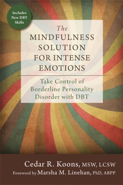 The Mindfulness Solution for Intense Emotions - Take Control of Borderline Personality Disorder with DBT