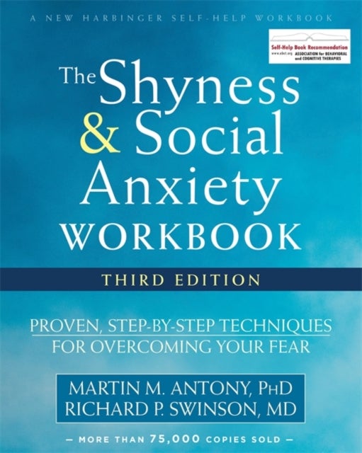 Bilde av The Shyness And Social Anxiety Workbook, 3rd Edition Av Martin M. Antony, Richard P. Swinson