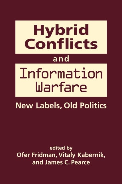 Bilde av Hybrid Conflicts And Information Warfare Av Ofer Fridman, Vitaly Kabernik, James C. Pearce