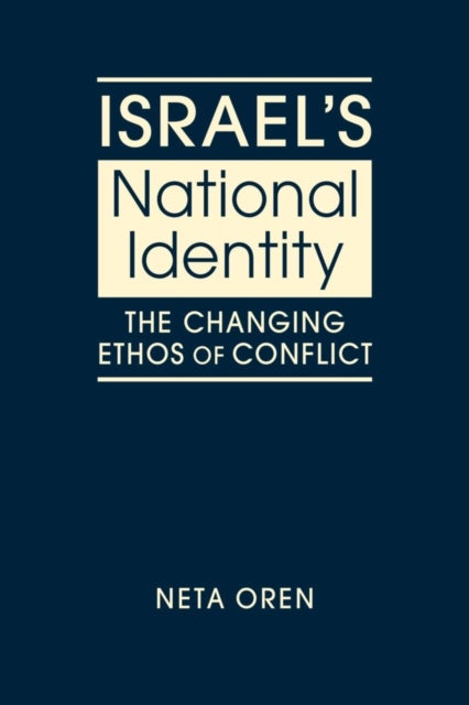 Israel's National Identity - The Changing Ethos of Conflict