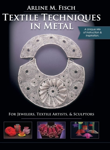 Textile Techniques in Metal - For Jewelers, Textile Artists & Sculptors