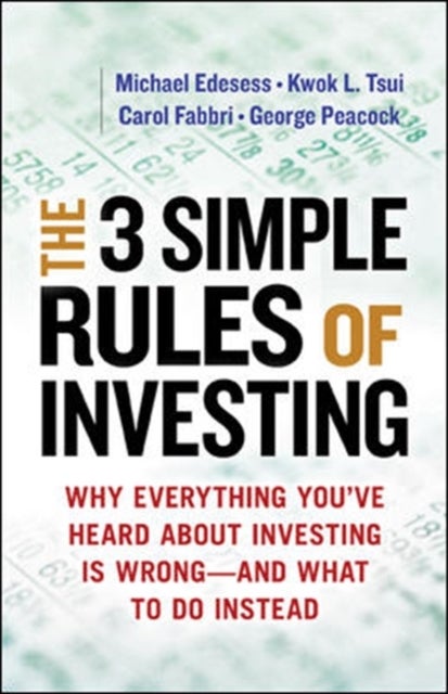 Bilde av The Three Simple Rules Of Investing: Why Everything You&#039;ve Heard About Investing Is Wrong - And What Av Michael Edesess, Kwok L. Tsui, Carol Fabb