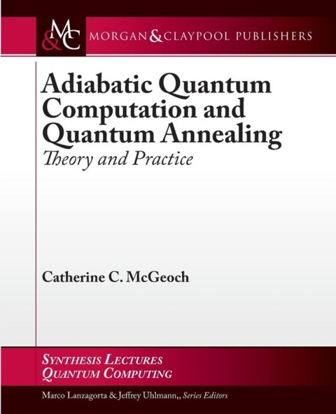 Adiabatic Quantum Computation and Quantum Annealing - Theory and Practice