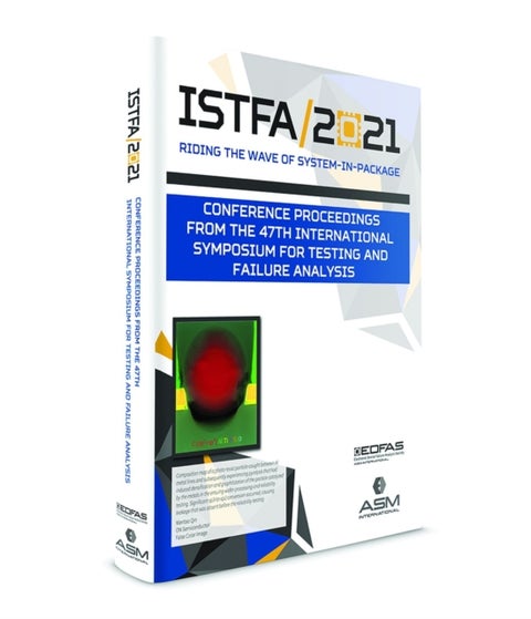 ISTFA 2021 - Conference Proceedings from the 47th International Symposium for Testing and Failure Analysis