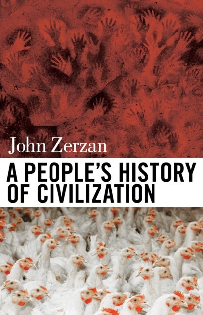 Bilde av A People&#039;s History Of Civilization Av John Zerzan
