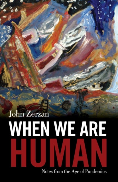 Bilde av When We Are Human Av John Zerzan