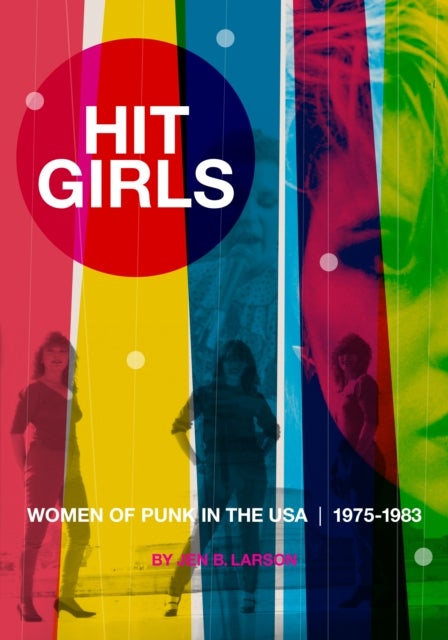 Hit Girls - Women of Punk in the USA. 1975-1983